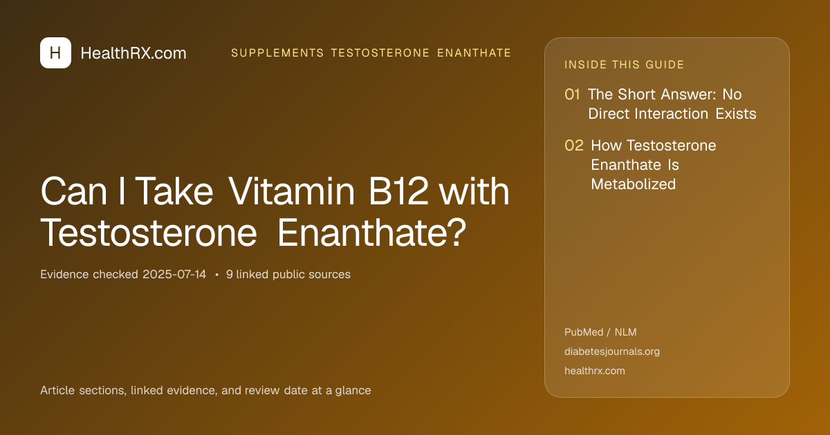 Evidence overview for Can I Take Vitamin B12 with Testosterone Enanthate?