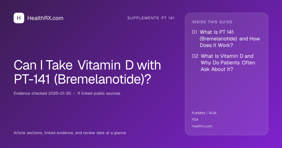 Evidence overview for supplements pt 141: Can I Take Vitamin D with PT-141 (Bremelanotide)?