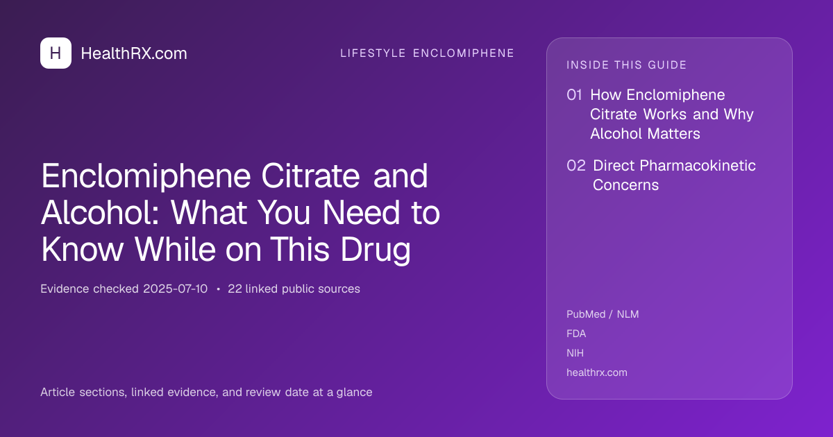 Evidence overview for Enclomiphene Citrate and Alcohol: What You Need to Know While on This Drug