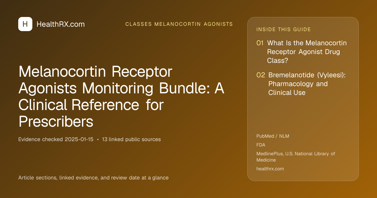 Evidence overview for classes melanocortin agonists: Melanocortin Receptor Agonists Monitoring Bundle: A Clinical Reference for Prescribers