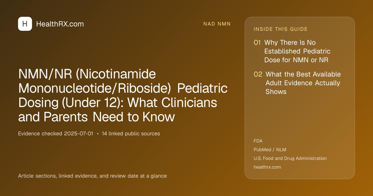 Evidence overview for nad nmn: NMN/NR (Nicotinamide Mononucleotide/Riboside) Pediatric Dosing (Under 12): What Clinicians and Parents Need to Know