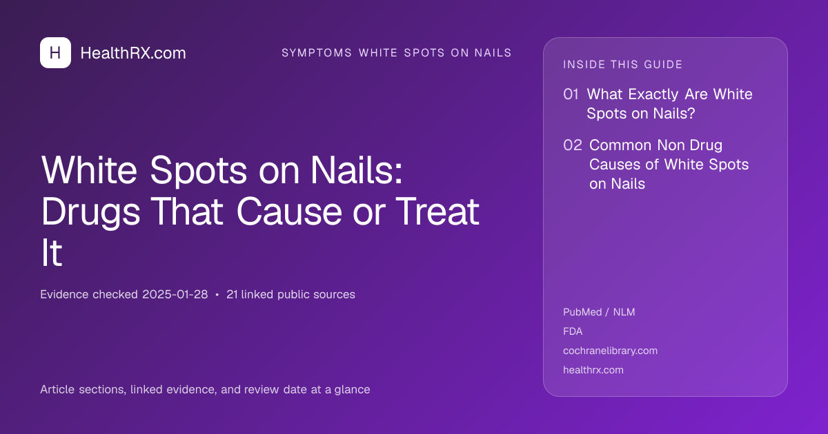 Evidence overview for symptoms white spots on nails: White Spots on Nails: Drugs That Cause or Treat It