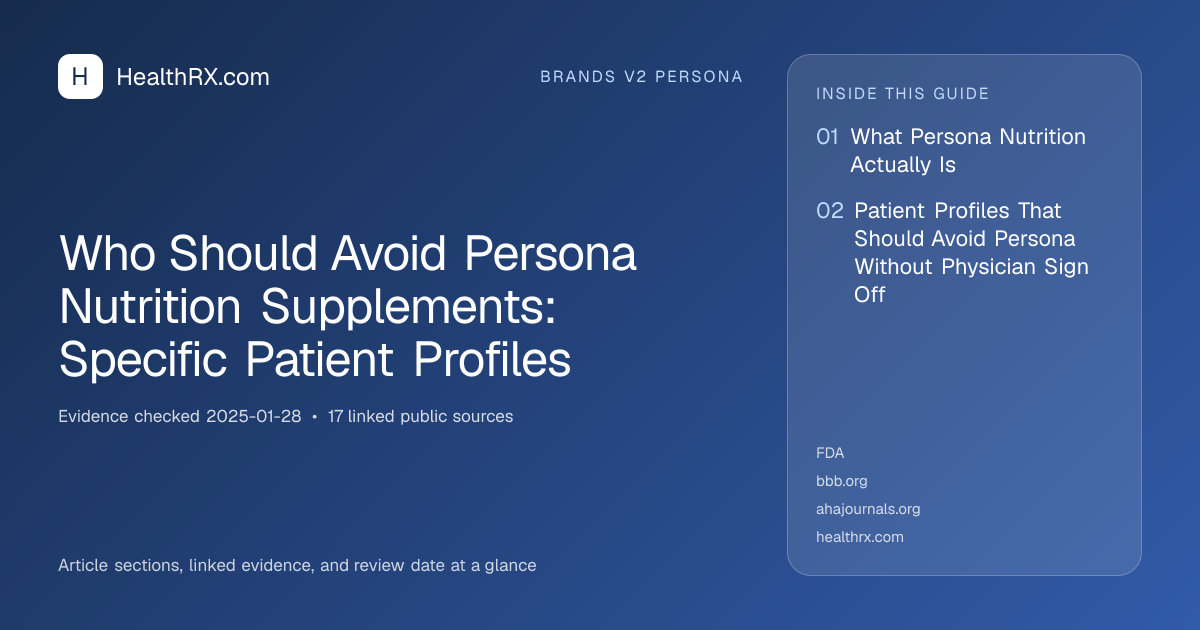 Evidence overview for brands v2 persona: Who Should Avoid Persona Nutrition Supplements: Specific Patient Profiles