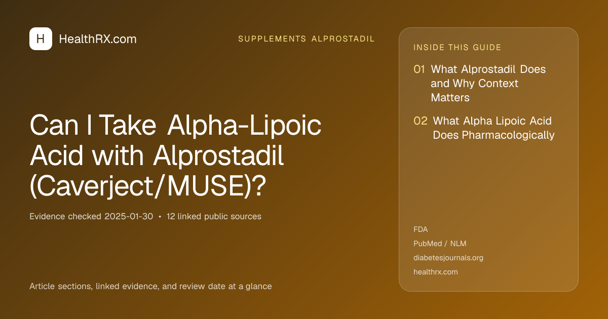 Evidence overview for supplements alprostadil: Can I Take Alpha-Lipoic Acid with Alprostadil (Caverject/MUSE)?