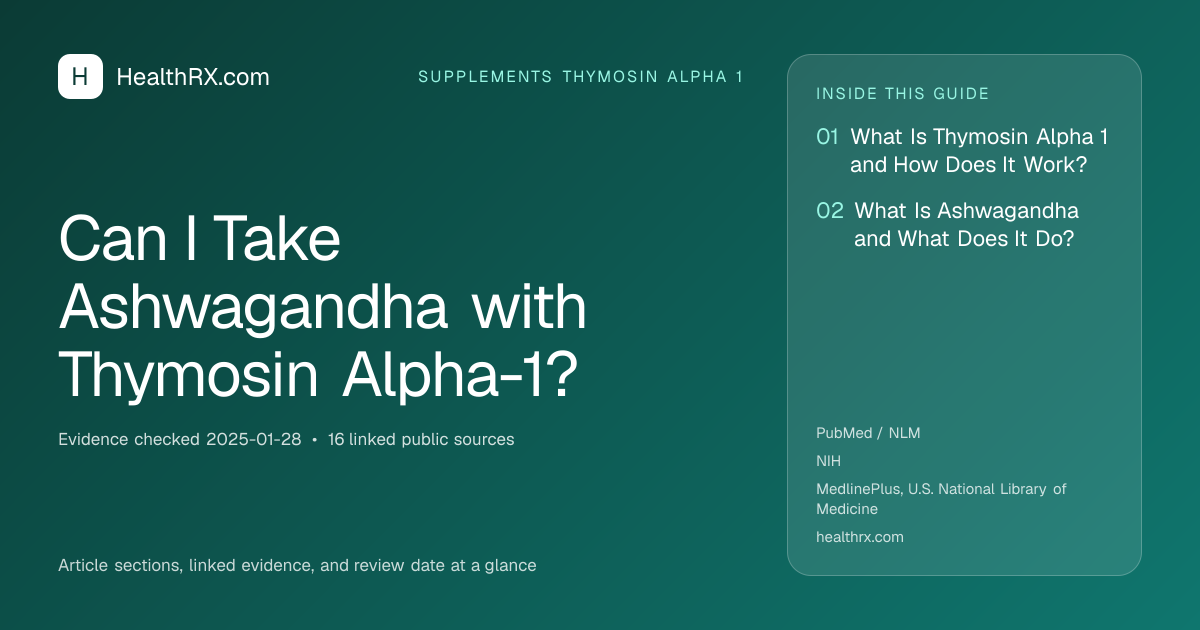 Evidence overview for supplements thymosin alpha 1: Can I Take Ashwagandha with Thymosin Alpha-1?