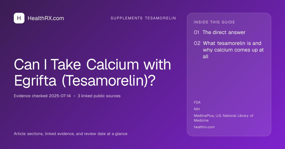 Evidence overview for Can I Take Calcium with Egrifta (Tesamorelin)?