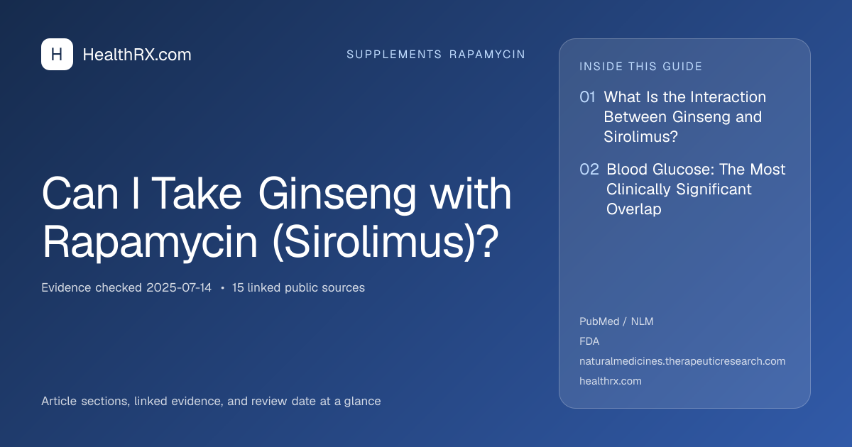 Evidence overview for supplements rapamycin: Can I Take Ginseng with Rapamycin (Sirolimus)?