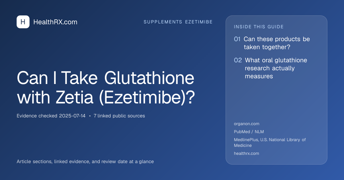 Evidence overview for supplements ezetimibe: Can I Take Glutathione with Zetia (Ezetimibe)?