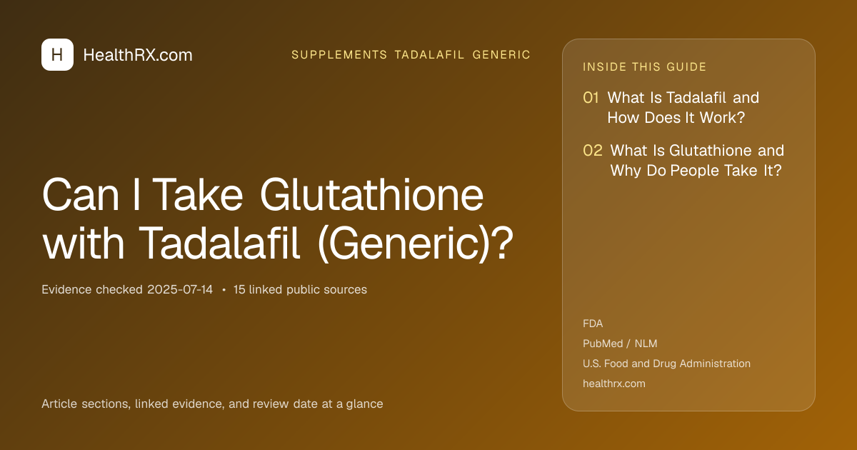 Evidence overview for supplements tadalafil generic: Can I Take Glutathione with Tadalafil (Generic)?