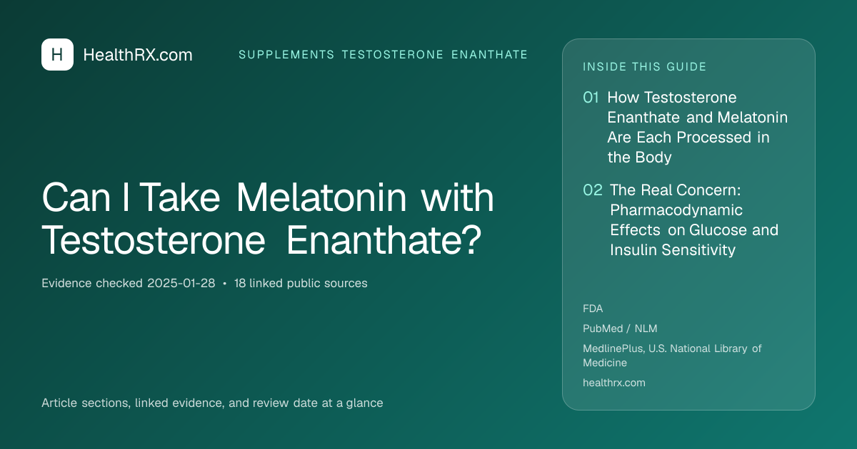 Evidence overview for Can I Take Melatonin with Testosterone Enanthate?