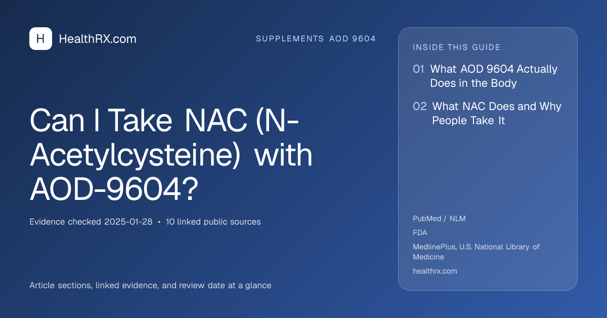 Evidence overview for Can I Take NAC (N-Acetylcysteine) with AOD-9604?