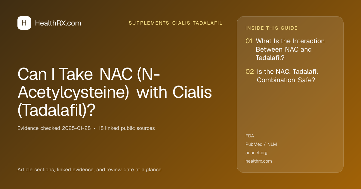Evidence overview for supplements cialis tadalafil: Can I Take NAC (N-Acetylcysteine) with Cialis (Tadalafil)?