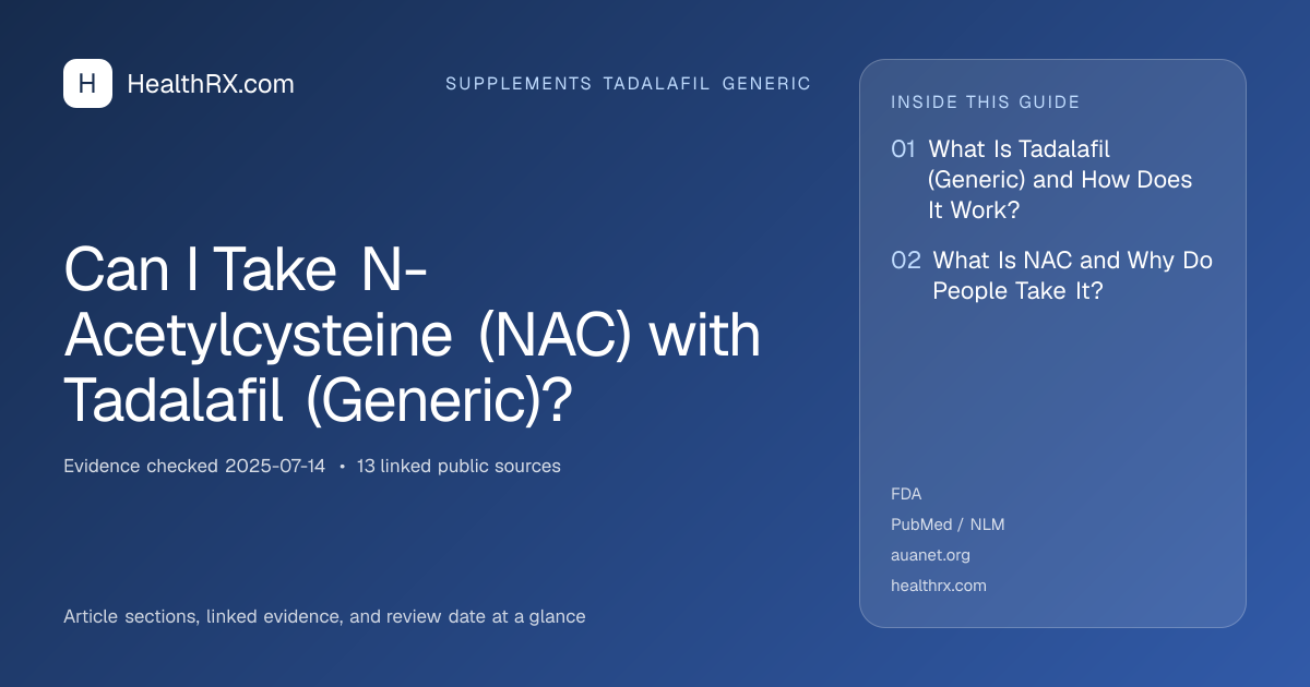 Evidence overview for supplements tadalafil generic: Can I Take N-Acetylcysteine (NAC) with Tadalafil (Generic)?