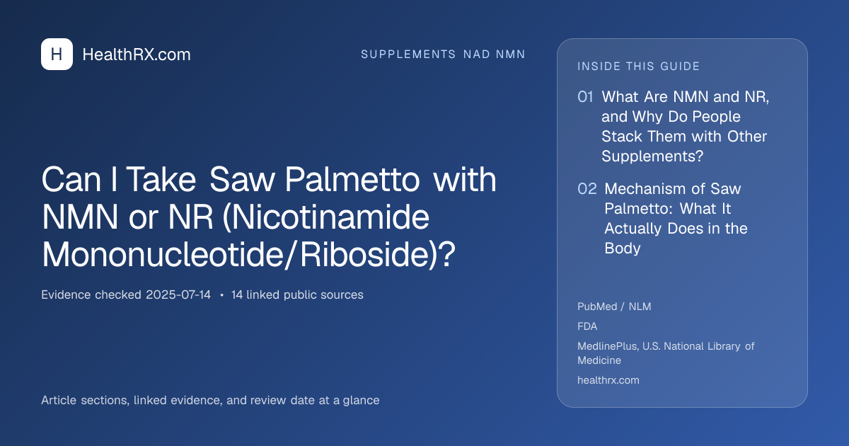 Evidence overview for supplements nad nmn: Can I Take Saw Palmetto with NMN or NR (Nicotinamide Mononucleotide/Riboside)?