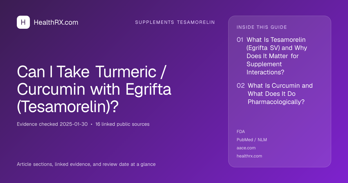 Evidence overview for Can I Take Turmeric / Curcumin with Egrifta (Tesamorelin)?