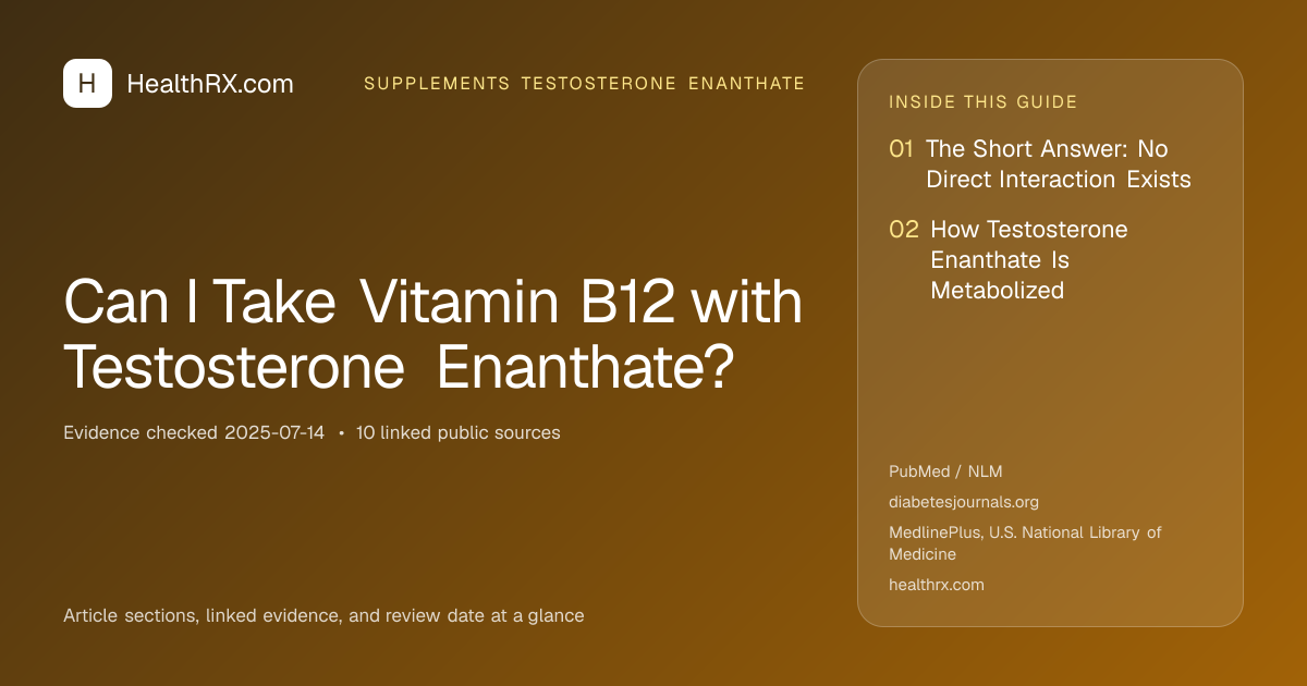 Evidence overview for Can I Take Vitamin B12 with Testosterone Enanthate?