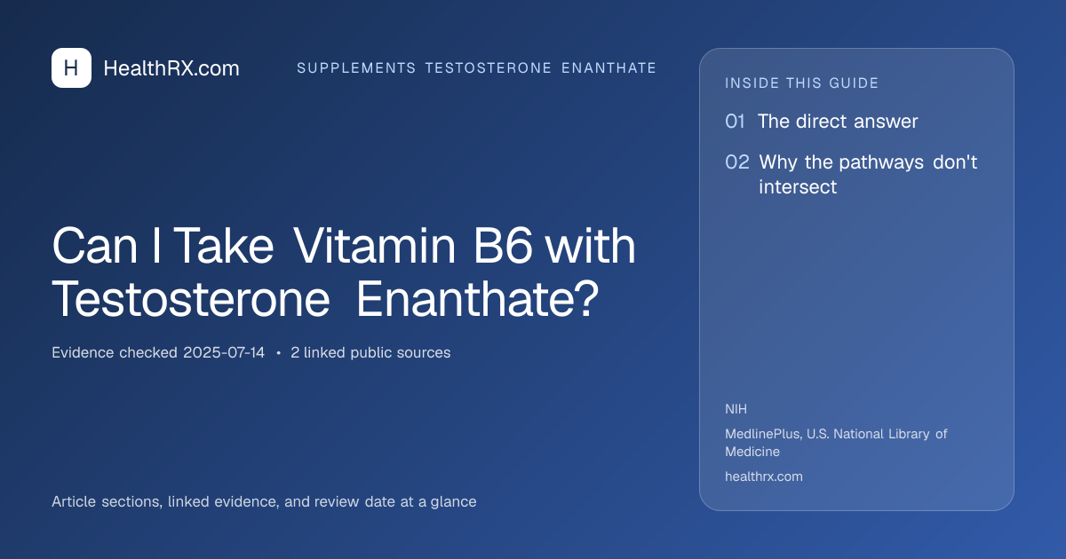 Evidence overview for Can I Take Vitamin B6 with Testosterone Enanthate?