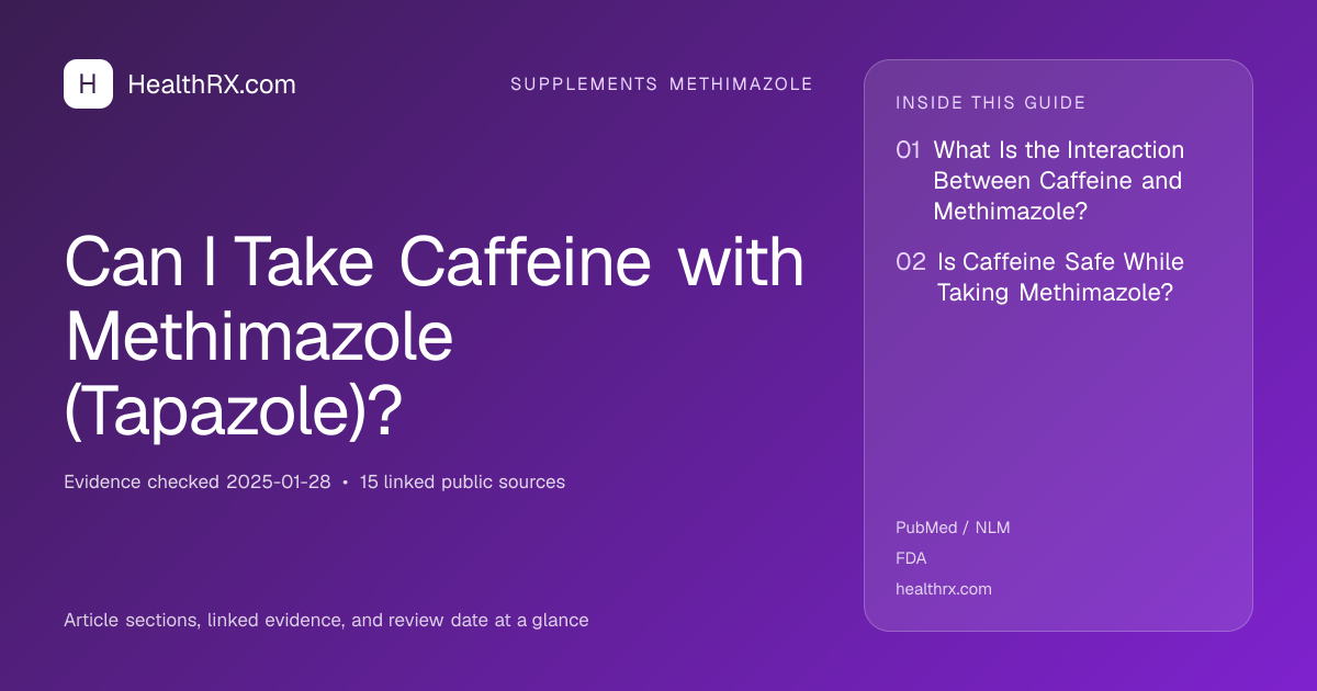 Evidence overview for supplements methimazole: Can I Take Caffeine with Methimazole (Tapazole)?
