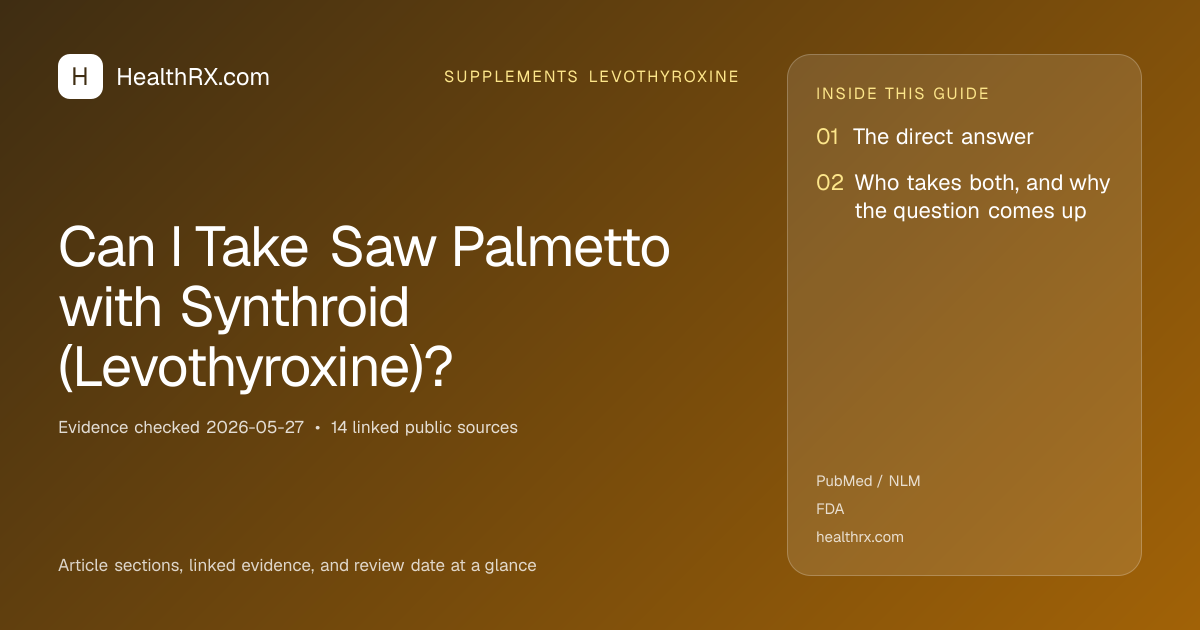 Evidence overview for supplements levothyroxine: Can I Take Saw Palmetto with Synthroid (Levothyroxine)?