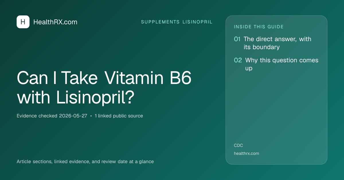 Evidence overview for supplements lisinopril: Can I Take Vitamin B6 with Lisinopril?