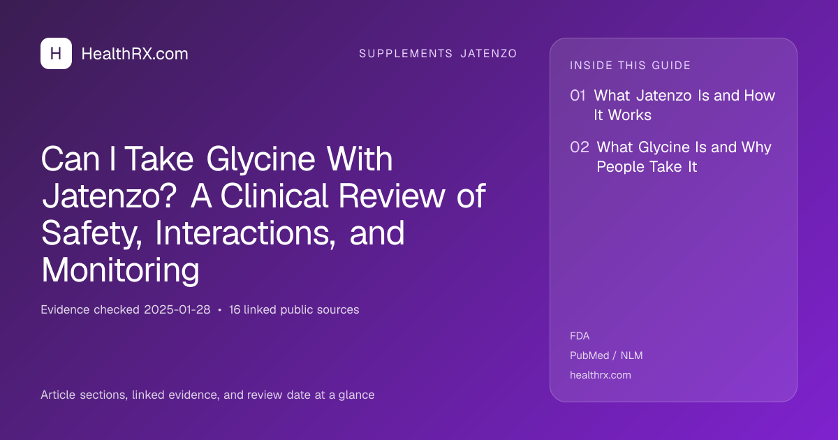 Evidence overview for Can I Take Glycine With Jatenzo? A Clinical Review of Safety, Interactions, and Monitoring