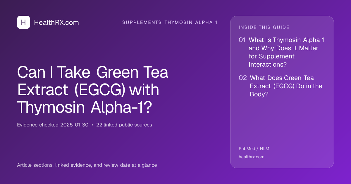 Evidence overview for supplements thymosin alpha 1: Can I Take Green Tea Extract (EGCG) with Thymosin Alpha-1?