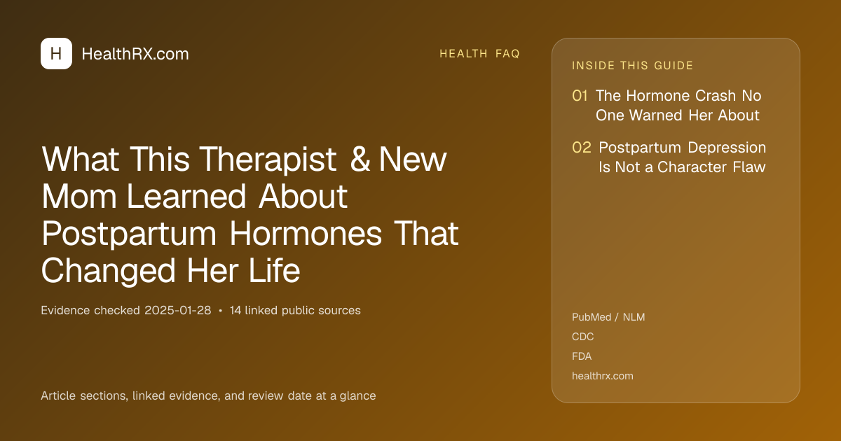 Evidence overview for health faq: What This Therapist & New Mom Learned About Postpartum Hormones That Changed Her Life