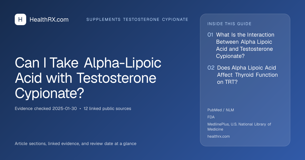 Evidence overview for supplements testosterone cypionate: Can I Take Alpha-Lipoic Acid with Testosterone Cypionate?