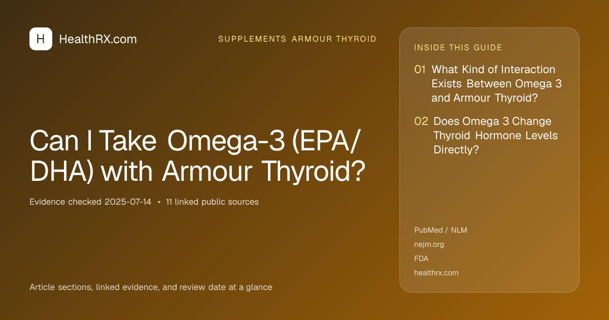 Evidence overview for supplements armour thyroid: Can I Take Omega-3 (EPA/DHA) with Armour Thyroid?
