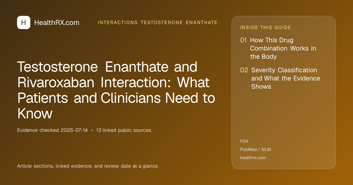 Evidence overview for Testosterone Enanthate and Rivaroxaban Interaction: What Patients and Clinicians Need to Know