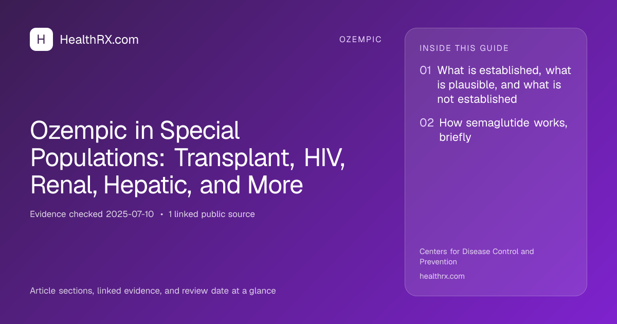 Evidence overview for Ozempic in Special Populations: Transplant, HIV, Renal, Hepatic, and More