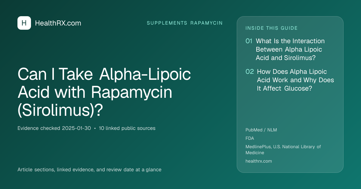 Evidence overview for supplements rapamycin: Can I Take Alpha-Lipoic Acid with Rapamycin (Sirolimus)?