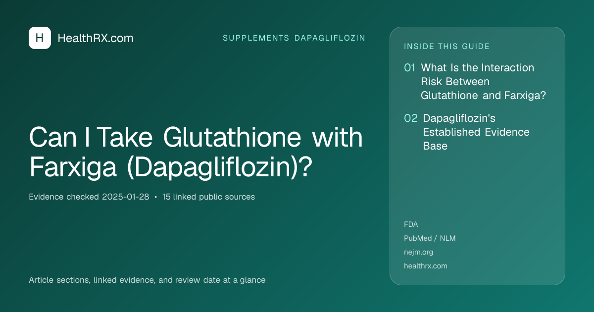 Evidence overview for supplements dapagliflozin: Can I Take Glutathione with Farxiga (Dapagliflozin)?
