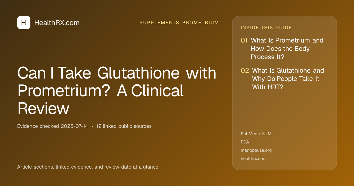 Evidence overview for Can I Take Glutathione with Prometrium? A Clinical Review