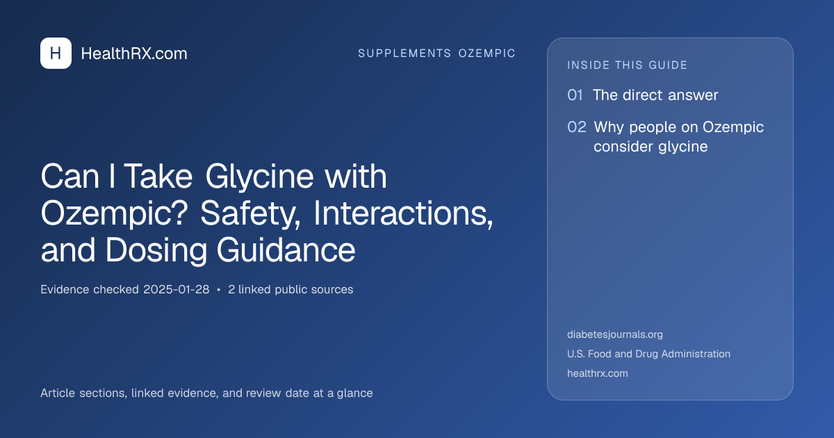 Evidence overview for Can I Take Glycine with Ozempic? Safety, Interactions, and Dosing Guidance