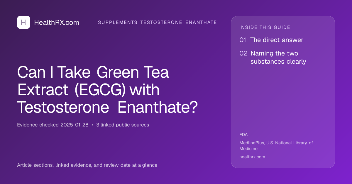 Evidence overview for Can I Take Green Tea Extract (EGCG) with Testosterone Enanthate?