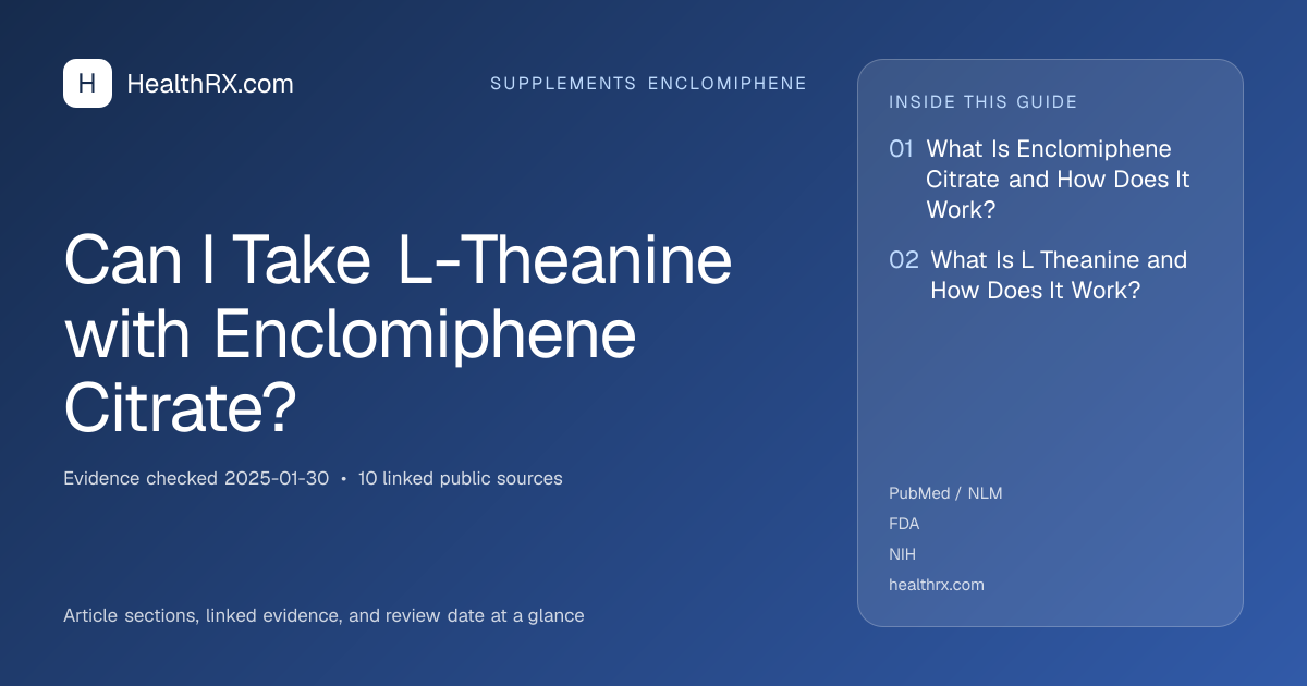 Evidence overview for Can I Take L-Theanine with Enclomiphene Citrate?