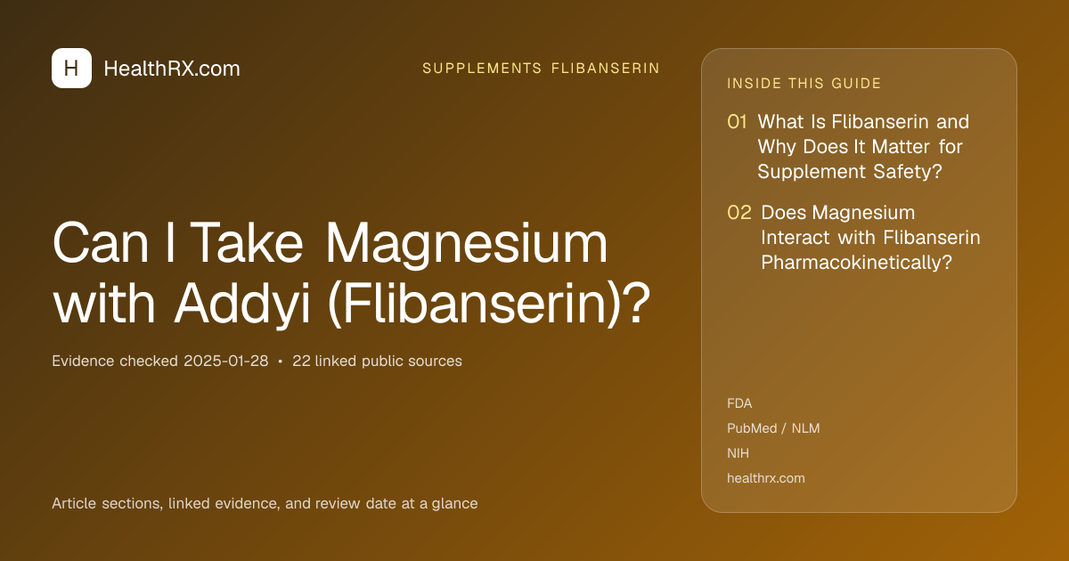 Evidence overview for supplements flibanserin: Can I Take Magnesium with Addyi (Flibanserin)?