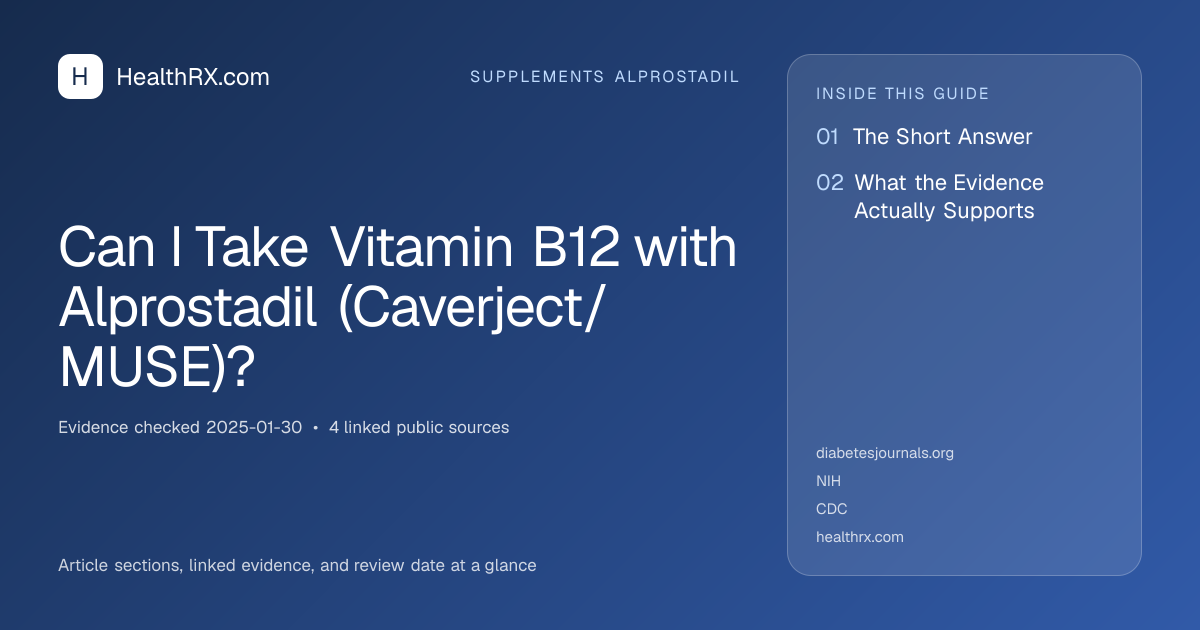 Evidence overview for supplements alprostadil: Can I Take Vitamin B12 with Alprostadil (Caverject/MUSE)?