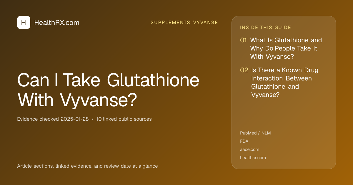 Evidence overview for supplements vyvanse: Can I Take Glutathione With Vyvanse?