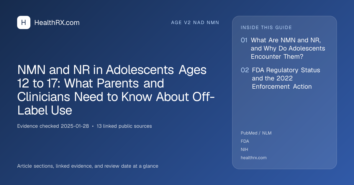 Evidence overview for NMN and NR in Adolescents Ages 12 to 17: What Parents and Clinicians Need to Know About Off-Label Use