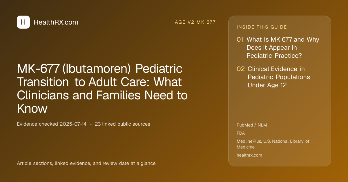 Evidence overview for age v2 mk 677: MK-677 (Ibutamoren) Pediatric Transition to Adult Care: What Clinicians and Families Need to Know