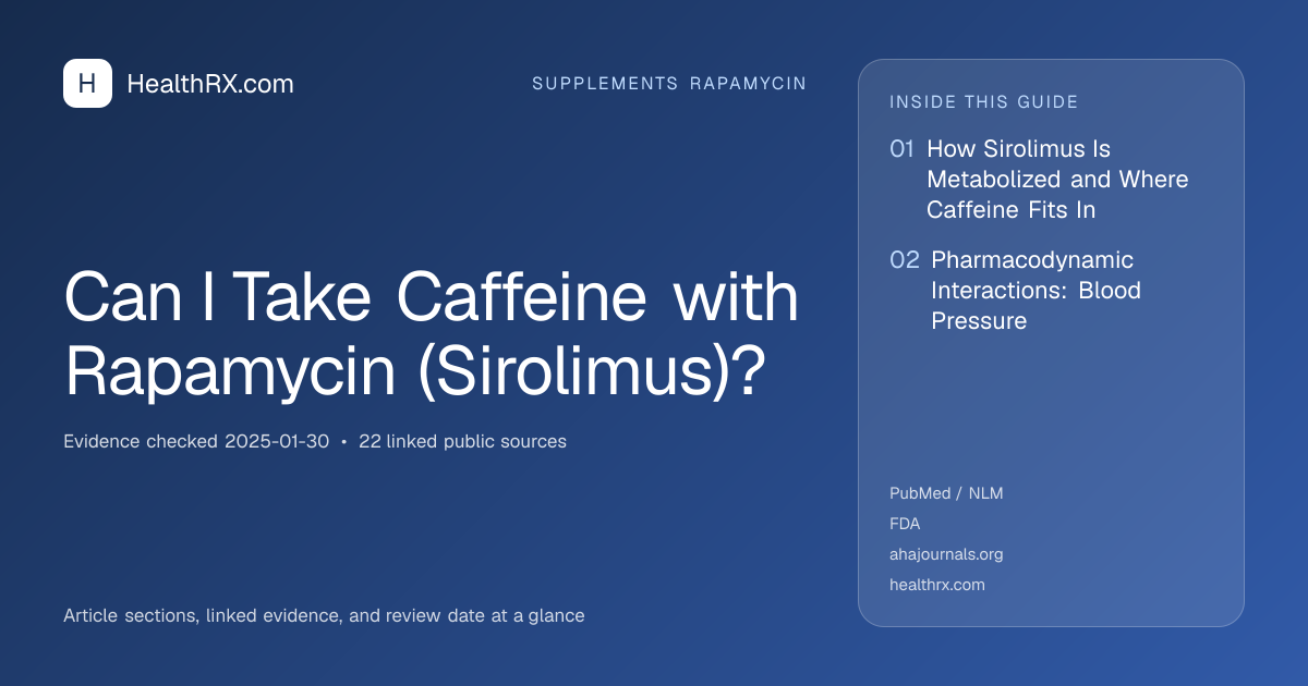 Evidence overview for supplements rapamycin: Can I Take Caffeine with Rapamycin (Sirolimus)?