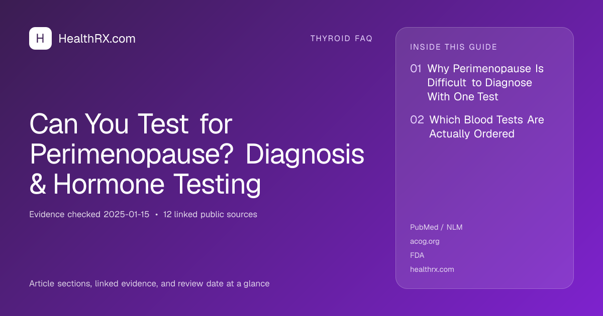Evidence overview for thyroid faq: Can You Test for Perimenopause? Diagnosis & Hormone Testing