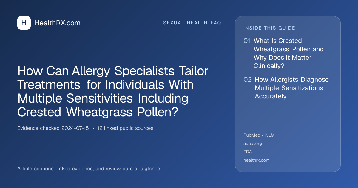 Evidence overview for sexual health faq: How Can Allergy Specialists Tailor Treatments for Individuals With Multiple Sensitivities Including Crested Wheatgrass Pollen?