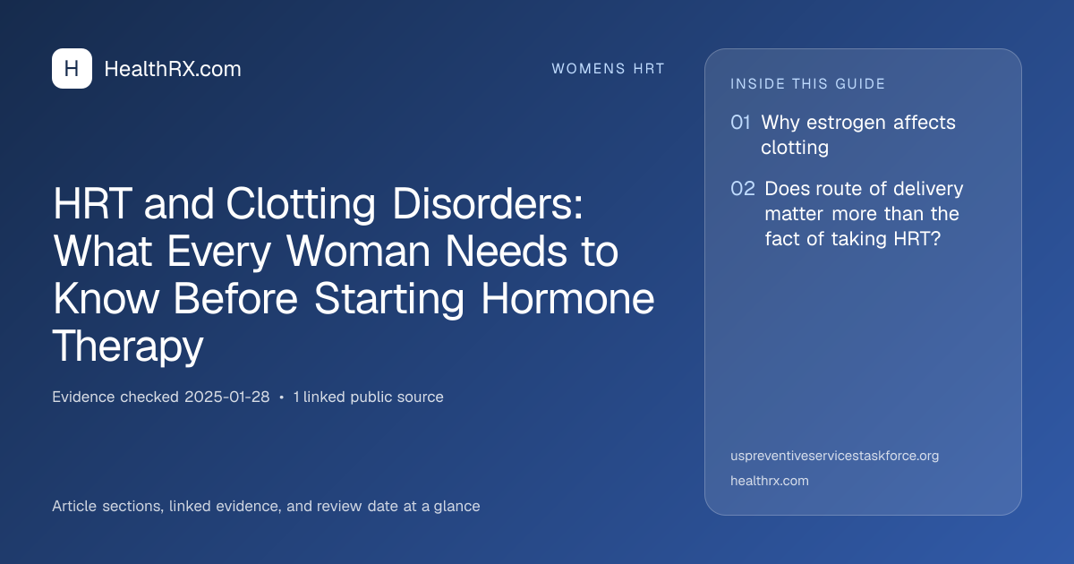 Evidence overview for HRT and Clotting Disorders: What Every Woman Needs to Know Before Starting Hormone Therapy