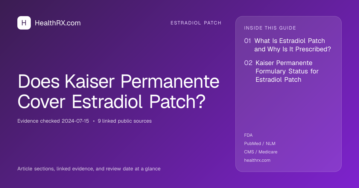 Evidence overview for Does Kaiser Permanente Cover Estradiol Patch?