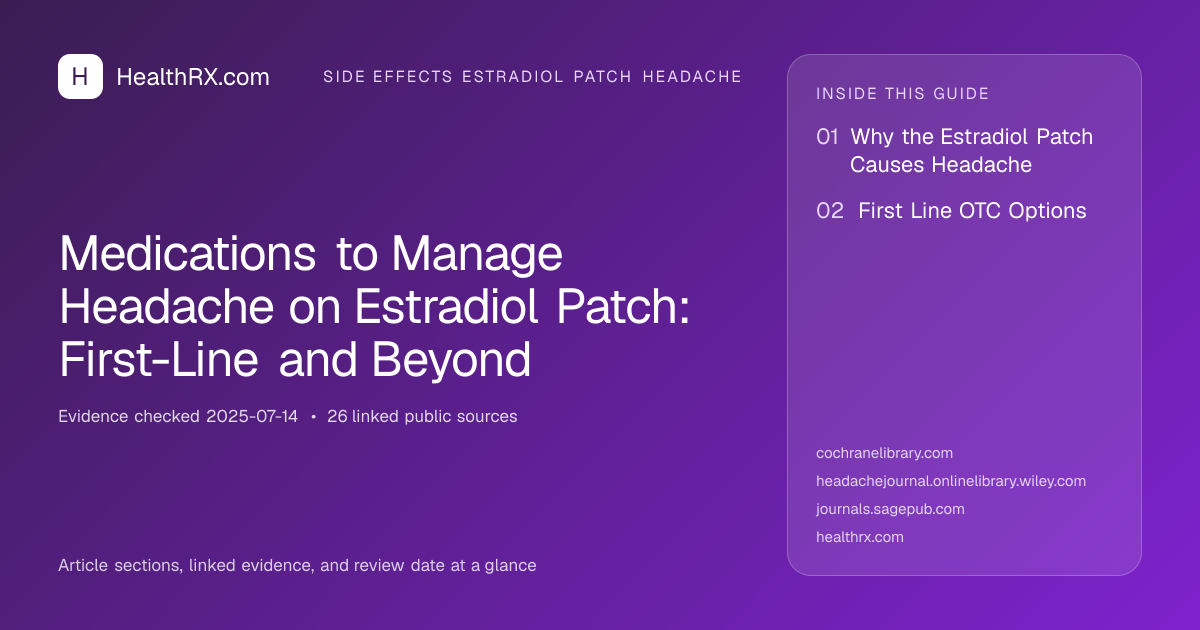 Evidence overview for Medications to Manage Headache on Estradiol Patch: First-Line and Beyond