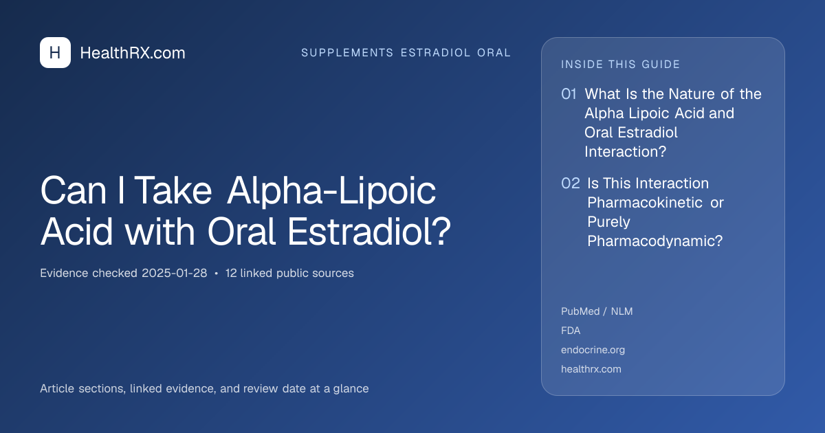 Evidence overview for supplements estradiol oral: Can I Take Alpha-Lipoic Acid with Oral Estradiol?