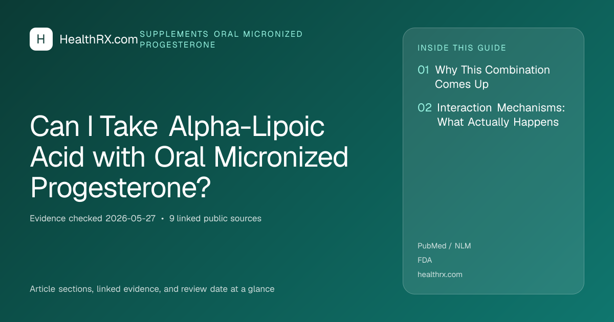 Evidence overview for Can I Take Alpha-Lipoic Acid with Oral Micronized Progesterone?